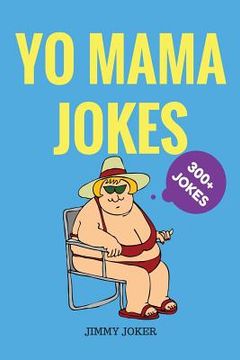 portada Yo Mama Jokes: 300+ of the Funniest Yo Mama Jokes on Earth (en Inglés)