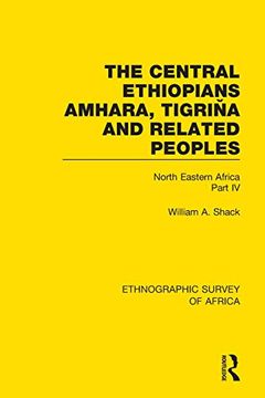 portada The Central Ethiopians, Amhara, Tigriňa and Related Peoples: North Eastern Africa Part iv (Ethnographic Survey of Africa) (en Inglés)