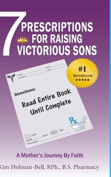 portada 7 Prescriptions for Raising Victorious Sons: A Mother's Journey By Faith (en Inglés)