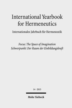 portada International Yearbook for Hermeneutics / Internationales Jahrbuch Fur Hermeneutik: Focus: The Space of Imagination / Schwerpunkt: Der Raum Der Einbil (en Inglés)