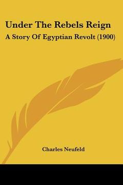 portada under the rebels reign: a story of egyptian revolt (1900)