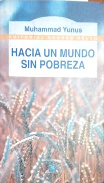 Libro Hacia Un Mundo Sin Pobreza De Muhammad Yunus Buscalibre