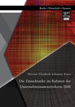 portada Die Zinsschranke im Rahmen der Unternehmenssteuerreform 2008 (German Edition)