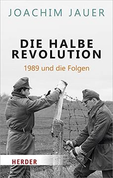 portada Die Halbe Revolution: 1989 Und Die Folgen (en Alemán)