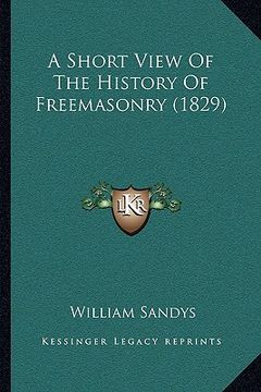 portada a short view of the history of freemasonry (1829) (in English)