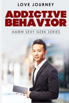 portada Addictive Behavior: AMBW Sexy Geek Series (Volume 1) (en Inglés)