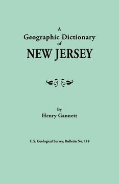 portada a geographic dictionary of new jersey. u.s. geological survey, bulletin no. 118 (en Inglés)