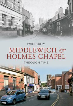 portada Middlewich and Holmes Chapel Through Time (en Inglés)