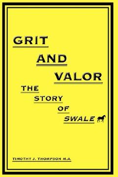 portada grit and valor: the story of swale (in English)
