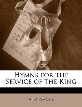 portada hymns for the service of the king (en Inglés)