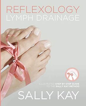 portada Reflexology Lymph Drainage: Illustrated Step by Step Guide to the Sally kay Method 