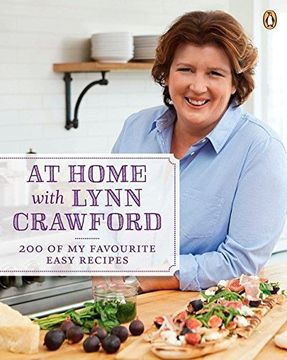 portada At Home With Lynn Crawford: 200 of my Favourite Easy Recipes (en Inglés)