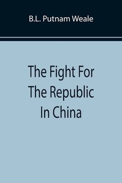 portada The Fight For The Republic In China (en Inglés)