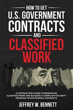 portada How to get U. S. Government Contracts and Classified Work: A Contractor's Guide to Bidding on Classified Work and Building a Compliant Security Program (in English)