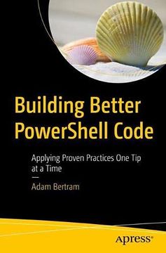 portada Building Better Powershell Code: Applying Proven Practices one tip at a Time (in English)
