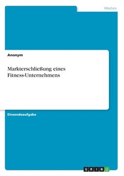 portada Markterschließung eines Fitness-Unternehmens (en Alemán)