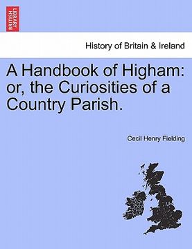 portada a handbook of higham: or, the curiosities of a country parish. (in English)