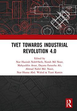 portada Tvet Towards Industrial Revolution 4. 0: Proceedings of the Technical and Vocational Education and Training International Conference (Tvetic 2018), November 26-27, 2018, Johor Bahru, Malaysia (en Inglés)