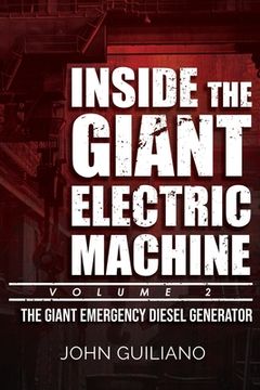 portada Inside the Giant Electric Machine, Volume 2: The Giant Emergency Diesel Generator (en Inglés)