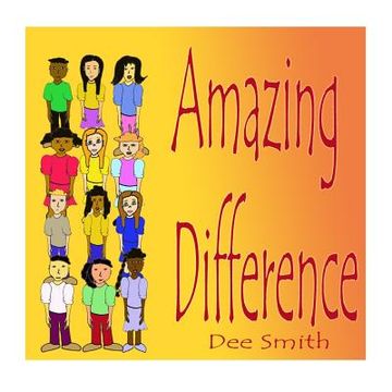 portada Amazing Difference: A Rhyming Picture Book for Children about Celebrating Difference and Diversity (en Inglés)