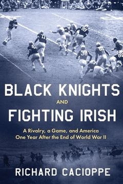 portada Black Knights and Fighting Irish: A Rivalry, a Game, and America One Year After the End of World War II (en Inglés)