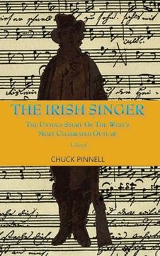 portada The Irish Singer, A Novel: The Untold Story of the West's Most Celebrated Outlaw (in English)