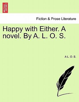 portada happy with either. a novel. by a. l. o. s. (en Inglés)