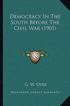 portada democracy in the south before the civil war (1905) (en Inglés)