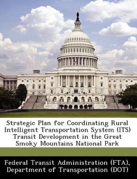 portada strategic plan for coordinating rural intelligent transportation system (its) transit development in the great smoky mountains national park (en Inglés)