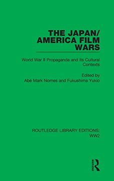 portada The Japan/America Film Wars: World war ii Propaganda and its Cultural Contexts: 15 (Routledge Library Editions: Ww2) (en Inglés)