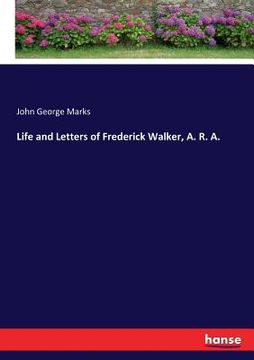 portada Life and Letters of Frederick Walker, A. R. A. (in English)
