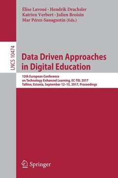 portada Data Driven Approaches in Digital Education: 12th European Conference on Technology Enhanced Learning, Ec-Tel 2017, Tallinn, Estonia, September 12-15, (en Inglés)