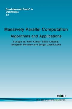 portada Massively Parallel Computation: Algorithms and Applications (Foundations and Trends(R) in Optimization) (en Inglés)