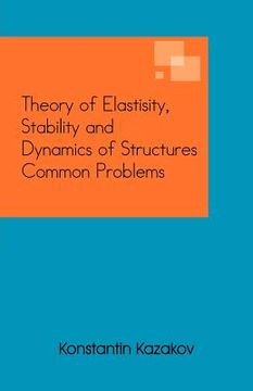 portada theory of elastisity, stability and dynamics of structures common problems (in English)