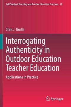 portada Interrogating Authenticity in Outdoor Education Teacher Education: Applications in Practice (in English)