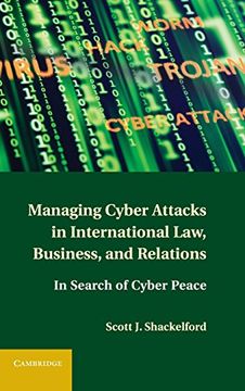 portada Managing Cyber Attacks in International Law, Business, and Relations: In Search of Cyber Peace (en Inglés)