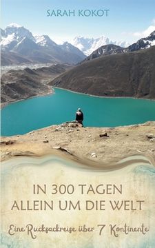 portada In 300 Tagen allein um die Welt: Eine Rucksackreise über 7 Kontinente (en Alemán)