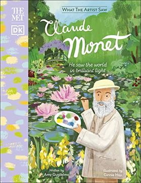 portada The met Claude Monet: He saw the World in Brilliant Light (What the Artist Saw) (en Inglés)