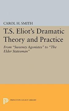 portada T. S. Eliot's Dramatic Theory and Practice: From Sweeney Agonistes to the Elder Statesman (Princeton Legacy Library) (en Inglés)
