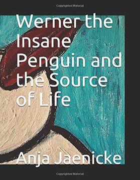 portada Werner the Insane Penguin and the Source of Life (Vol. Ii. ) (en Inglés)