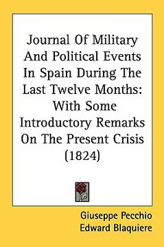 portada journal of military and political events in spain during the last twelve months: with some introductory remarks on the present crisis (1824) (en Inglés)