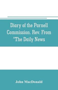 portada Diary of the Parnell Commission. Rev. from The Daily News (en Inglés)