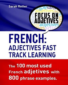 portada French: Adjectives Fast Track Learning.  The 100 Most Used French Adjectives With 800 Phrase Examples. (French for English Speakers)