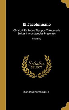 portada El Jacobinismo: Obra Útil en Todos Tiempos y Necesaria en las Circunstancias Presentes; Volume 3