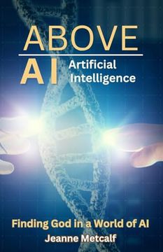 portada Above Artificial Intelligence: Finding God in a World of AI (en Inglés)