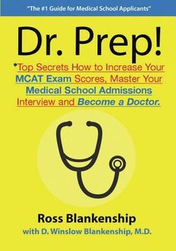 portada Dr. Prep!: Top Secrets How to Increase Your MCAT Exam Scores, Master Your Medical School Admissions Interview and Become a Doctor (in English)