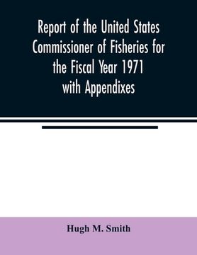 portada Report of the United States Commissioner of Fisheries for the Fiscal Year 1971 with Appendixes (en Inglés)