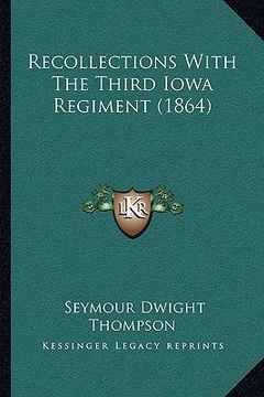 portada recollections with the third iowa regiment (1864) (en Inglés)