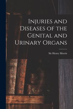 portada Injuries and Diseases of the Genital and Urinary Organs [electronic Resource] (en Inglés)
