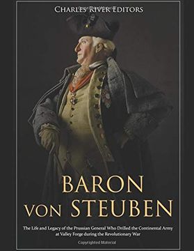 portada Baron von Steuben: The Life and Legacy of the Prussian General who Drilled the Continental Army at Valley Forge During the Revolutionary war (in English)